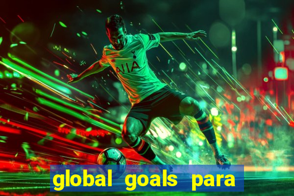 global goals para que serve